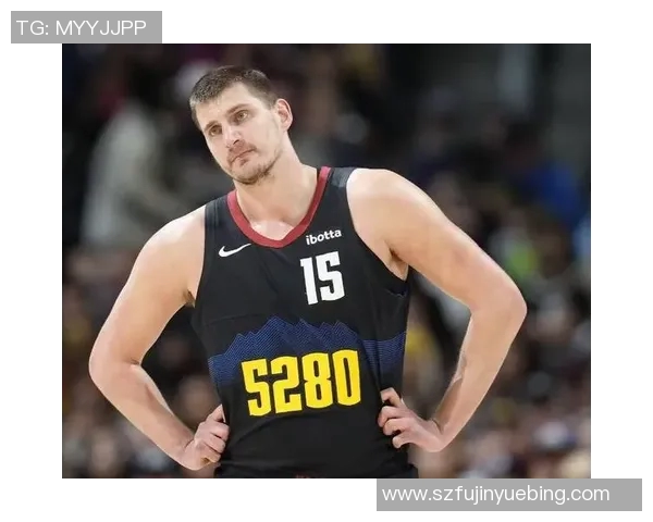 尼古拉约基奇如何引领NBA新时代的篮球风潮与战术变革 尼古拉约基奇如何引领NBA新时代的篮球风潮与战术变革